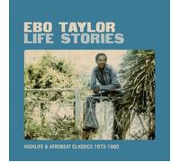 Ebo Taylor | Life Stories - Highlife And Afrobeat Classics 1973 -