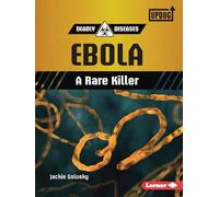 Ebola: A Rare Killer (Deadly Diseases (UpDog Books ))