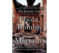 Ebola, Bombs, and Migrants : Humanitarian Crises in a Security-Obsessed World