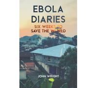 Ebola Diaries: Six weeks to save the world (Frontline epidemics)