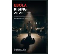 EBOLA RISING 2026: Inside the World's New Outbreak and the Global Fight to Stop It