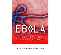 Ebola: The History of the Virus and Its Outbreaks