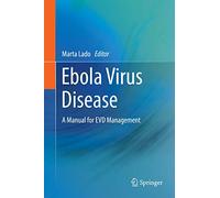 Ebola Virus Disease: A Manual for EVD Management