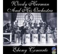 Ebony Concerto by Woody Herman & His Orchestra (2006) Audio CD