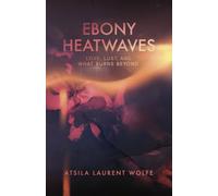 Ebony Heatwaves: Love, Lust, and What Burns Beyond