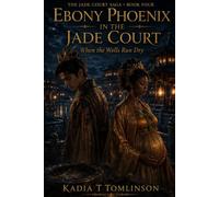 Ebony Phoenix in the Jade Court: When the Wells Run Dry (The Jade Court Saga)