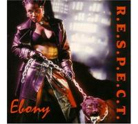 Ebony - R. E.S.P.E.C.T