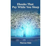 Ebooks That Pay While You Sleep: Learn Simple Steps To Publish, Sell, And Scale Your Own Digital Books For Lasting Passive Income Growth
