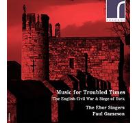 Ebor Singers/Gameson - Music for Troubled Times: The English Civil War & Siege of York