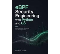 eBPF Security Engineering with Python and Go: Practical Kernel Monitoring and Threat Detection