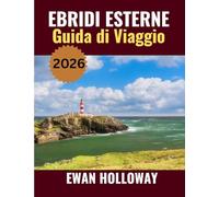 EBRIDI ESTERNE Guida di Viaggio 2026: Il periodo migliore per visitare, i posti migliori da esplorare e tutto ciò che devi sapere prima di partire