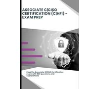 EC-Council Associate C|CISO Certification Exam Prep: 500 Practice Questions with Explanations
