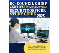 EC-COUNCIL CHIEF CERTIFIED INFORMATION SECURITY OFFICER STUDY GUIDE 2025: 250+ practice questions, expert answer insights, and exam- winning strategies