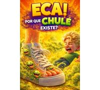 ECA! Por que o chulé existe? (Coleção Lia e Nico - Livros infantis)