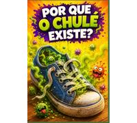 ECA! Por que o chulé existe? (Histórias que ensinam - livros infantis com Lia e Nico)