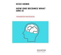 Ecce Homo: How One Becomes What One Is