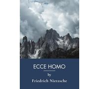 Ecce Homo: Nietzsche's Philosophical Autobiography on Amor Fati (Annotated)