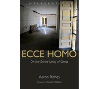 Ecce Homo: On the Divine Unity of Christ (Interventions (INT))