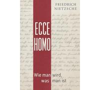 Ecce homo: Wie man wird, was man ist