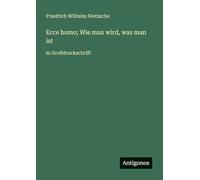 Ecce homo; Wie man wird, was man ist: in Großdruckschrift