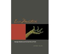 Ecce Monstrum: Georges Bataille and the Sacrifice of Form