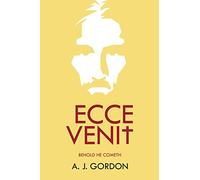 Ecce Venit: Behold He Cometh