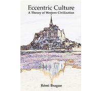 Eccentric Culture - A Theory of Western Civilization