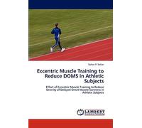 Eccentric Muscle Training to Reduce DOMS in Athletic Subjects: Effect of Eccentric Muscle Training to Reduce Severity of Delayed Onset Muscle Soreness in Athletic Subjects