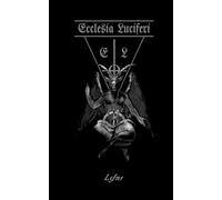 Ecclesia Luciferi: The Acts of the Luciferian Apostles (Luciferian Scriptures and Practices)