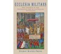 Ecclesia Militans: The Church in the Sixteenth and Seventeenth Centuries