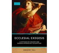 Ecclesial Exegesis: A Synthesis of Ancient and Modern Approaches to Scripture (Verbum Domini)