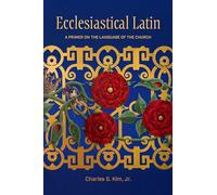 Ecclesial Latin: A Primer on the Language of the Church