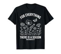 Ecclesiastes 3:1 for Everything There is A Season Floral T-Shirt