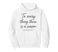 Ecclesiastes 3:1 To Every Thing There Is A Season Scripture Pullover Hoodie