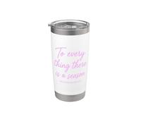 Ecclesiastes 3:1 to Every Thing There is A Season Scripture Stainless Steel Insulated Tumbler