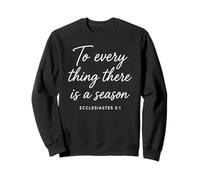 Ecclesiastes 3:1 To Every Thing There Is A Season Scripture Sweatshirt