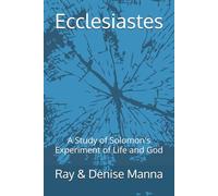 Ecclesiastes: A Study of Solomon's Experiment of Life and God