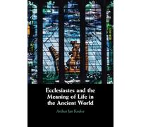 Ecclesiastes and the Meaning of Life in the Ancient World