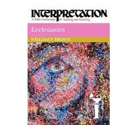 Ecclesiastes: Interpretation: A Bible Commentary for Teaching and Preaching