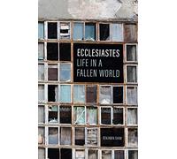 Ecclesiastes: Life in a Fallen World