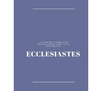 Ecclesiastes Notebook: A notebook to write your thoughts & revelations as you read through Ecclesiastes | 110 pages, 7.5in x 9.25in