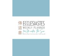 Ecclesiastes Planner for Life Under the Sun: with excerpts from lectures by Dr. Philip Yeung