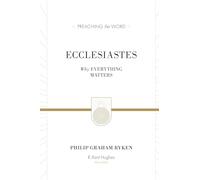 Ecclesiastes (Redesign): Why Everything Matters (Preaching the Word)