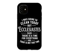 Ecclesiastes Said There Is A Time For Everything Christian Case for iPhone 11