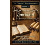 Ecclesiastes: The Blessing of Godly Living (The Disciple's Bible Commentary)
