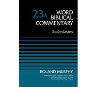 Ecclesiastes, Volume 23A (23) (Word Biblical Commentary)