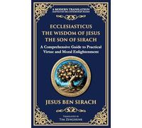Ecclesiasticus (The Wisdom of Jesus the Son of Sirach): Timeless Teachings on Virtue, Wisdom, and Faith (118) (Library of Alexandria)