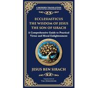 Ecclesiasticus (The Wisdom of Jesus the Son of Sirach): Timeless Teachings on Virtue, Wisdom, and Faith (Deluxe Hardbound Edition): 118 (Library of Alexandria)