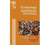 Ecclesiology and Mission: Exploring the Church's Identity and Calling in a Changing World (34)