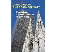 Ecclesiology and Postmodernity: Questions for the Church in Our Time